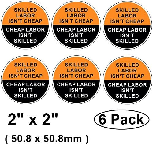 Outdoor/Indoor (6 Pack) 2" X 2" Skilled Labor Isn't Cheap/Cheap Labour Isn't Skilled Label Sticker Decal for Hard Hat/Helmet / Lunch Tool Box - Back Self Adhesive Vinyl