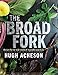The Broad Fork: Recipes for the Wide World of Vegetables and Fruits: A Cookbook by Hugh Acheson, Rinne Allen