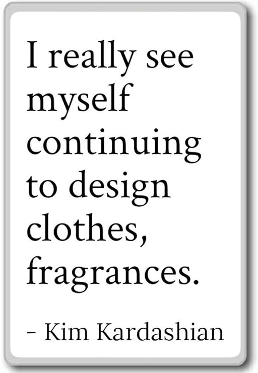 I realmente diseño de ver Yo continua a Clo... – Kim Kardashian ...