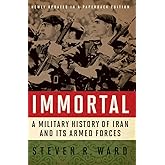 Immortal: A Military History of Iran and Its Armed Forces