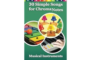 30 Simple Songs for ChromaNotes Musical Instruments: Music for Beginners