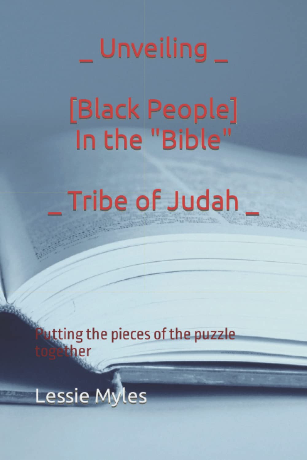 Unveiling" Black People In The Bible (Tribe Of Judah): Putting The Pieces  Of The Puzzle Together: Myles, Lessie: 9781520667768: Amazon.com: Books