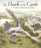 The Hawk of the Castle: A Story of Medieval Falconry