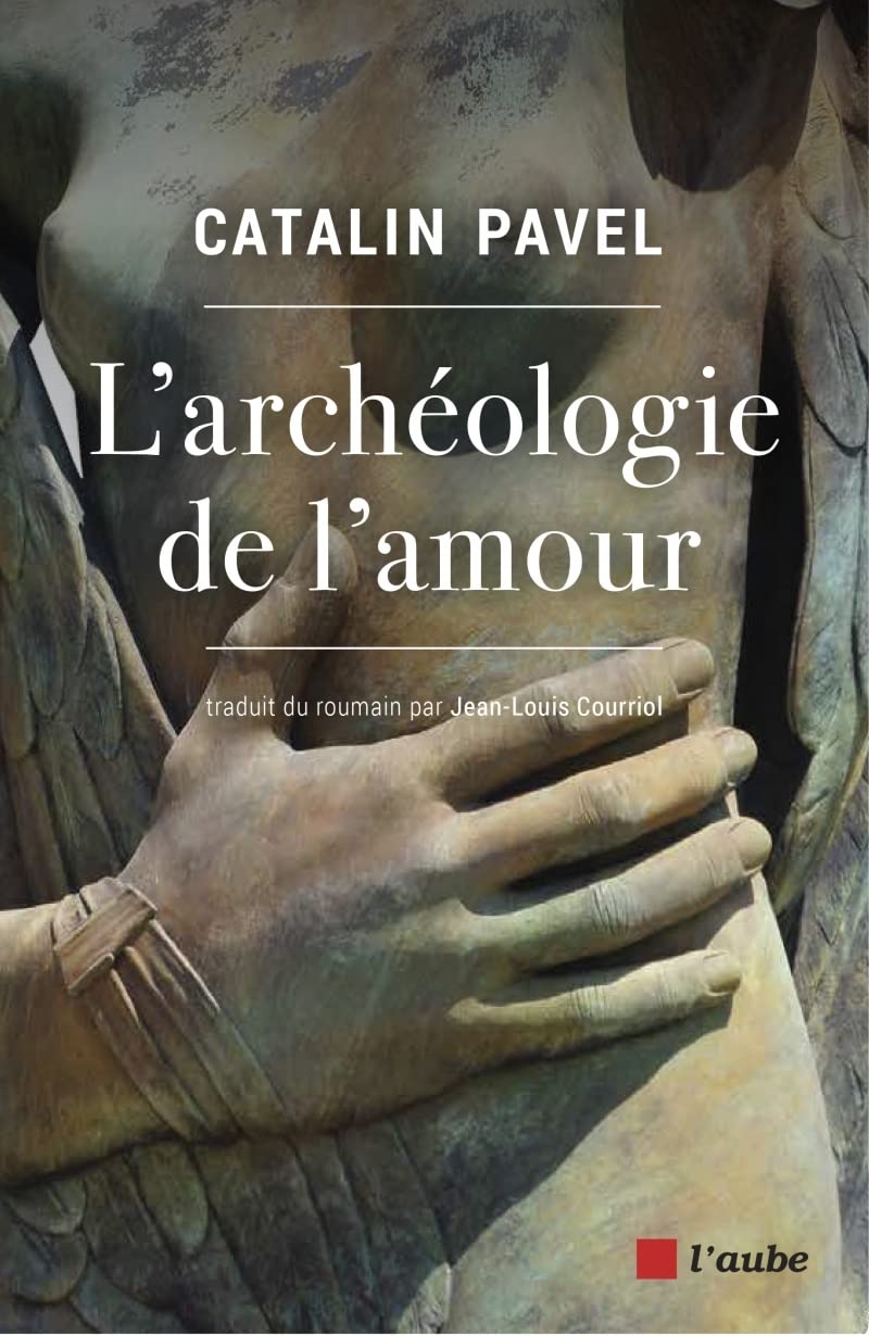 L Archeologie De L Amour Pavel Catalin Courriol Jean Louis Amazon Com Books