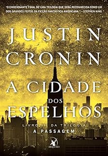 Livro A Cidade dos Espelhos: Num futuro em que todas as regras foram mudadas,  é hora de cada um encontrar o próprio destino. (A PASSAGEM Livro 3)