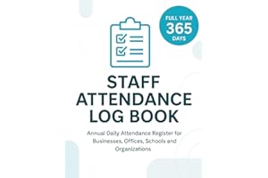 Staff Attendance Log Book: A Complete Yearly Attendance Register for Businesses, Offices, Schools and Organizations | Track D