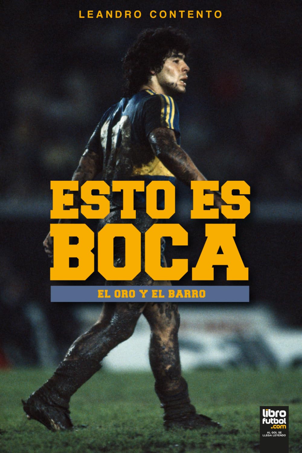 Esto Es Boca: EL ORO Y EL BARRO: FUTBOL (Boca Juniors)