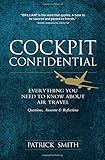 Cockpit Confidential: Everything You Need to Know About Air Travel: Questions, Answers, and Reflections