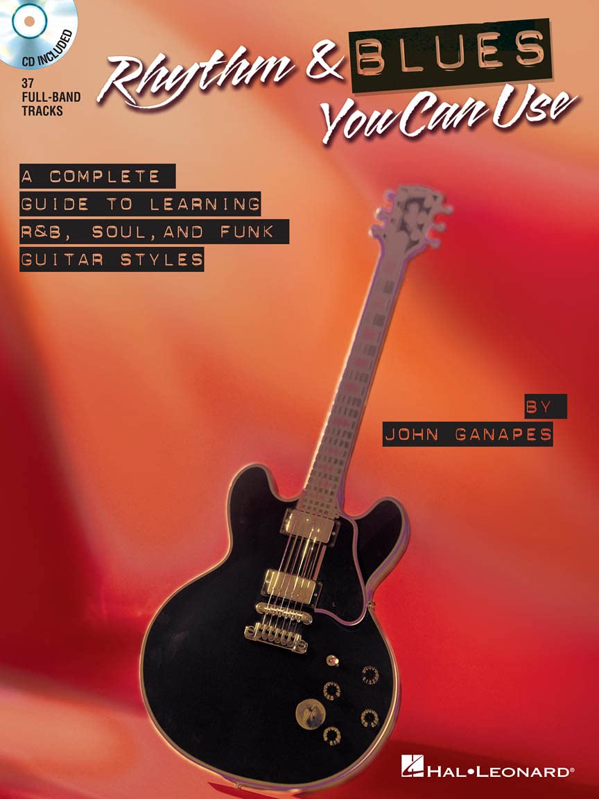 Rhythm and Blues You Can Use: The Complete Guide to Learning R&B, Soul, and Funk Guitar Styles
