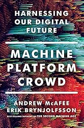 Machine, Platform, Crowd: Harnessing Our Digital Future