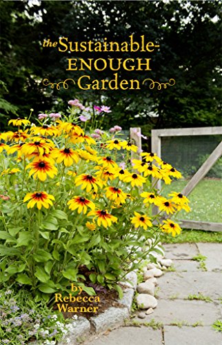The Sustainable-Enough Garden by Rebecca Warner
