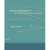 Sweet Anticipation: Music and the Psychology of Expectation (Bradford Books)