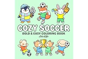 Cozy Soccer: Bold & Easy Cute Animal Soccer Coloring Book — Simple Football Scenes, Kawaii Sports Characters, Fun Soccer Activities & Stress-Relief Coloring for Kids, Teens and Adults (Cozy Coloring)