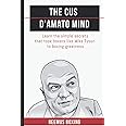 The Cus D'Amato Mind: Learn The Simple Secrets That Took Boxers Like Mike Tyson To Greatness (The Champion's Mind)