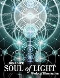 Soul of Light: Works of Illumination by Joma Sipe