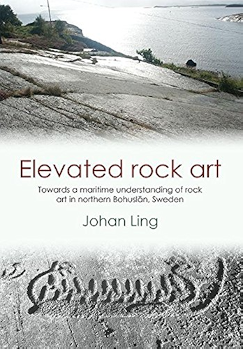 Download Elevated Rock Art: Towards a maritime understanding of Bronze Age rock art in northern Bohuslän, Sweden (SWEDISH ROCK ART RESEARCH SERIES Book 2) (English Edition) PDF