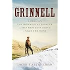 Grinnell: America's Environmental Pioneer and His Restless Drive to Save the West
