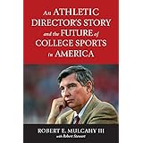 An Athletic Director’s Story and the Future of College Sports in America