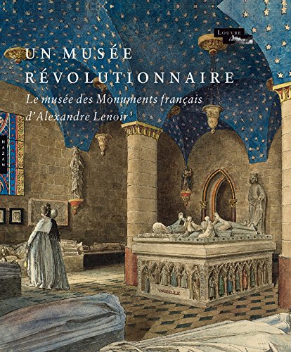 Download Un musée révolutionnaire. Le Musée des Monuments français d'Alexandre Lenoir
