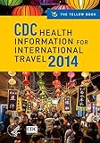 CDC Health Information for Inteational Travel 2014:The Yellow Book
