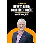 How to Build Your Inner Circle: Ivan Misner, Ph.D.