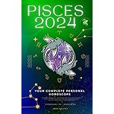 Your Complete Pisces 2024 Personal Horoscope: Monthly Astrological Prediction Forecast Readings of Every Zodiac Astrology Sun Star Signs- Love, ... Spirituality. (Celestial Insights 2024)