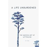 A Life Unburdened: The Swedish Art of Letting Go
