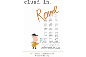 Clued In Rome: The Concise and Opinionated Guide to the City (smart travel)