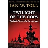 Twilight of the Gods: War in the Western Pacific, 1944-1945 (Pacific War Trilogy, 3)