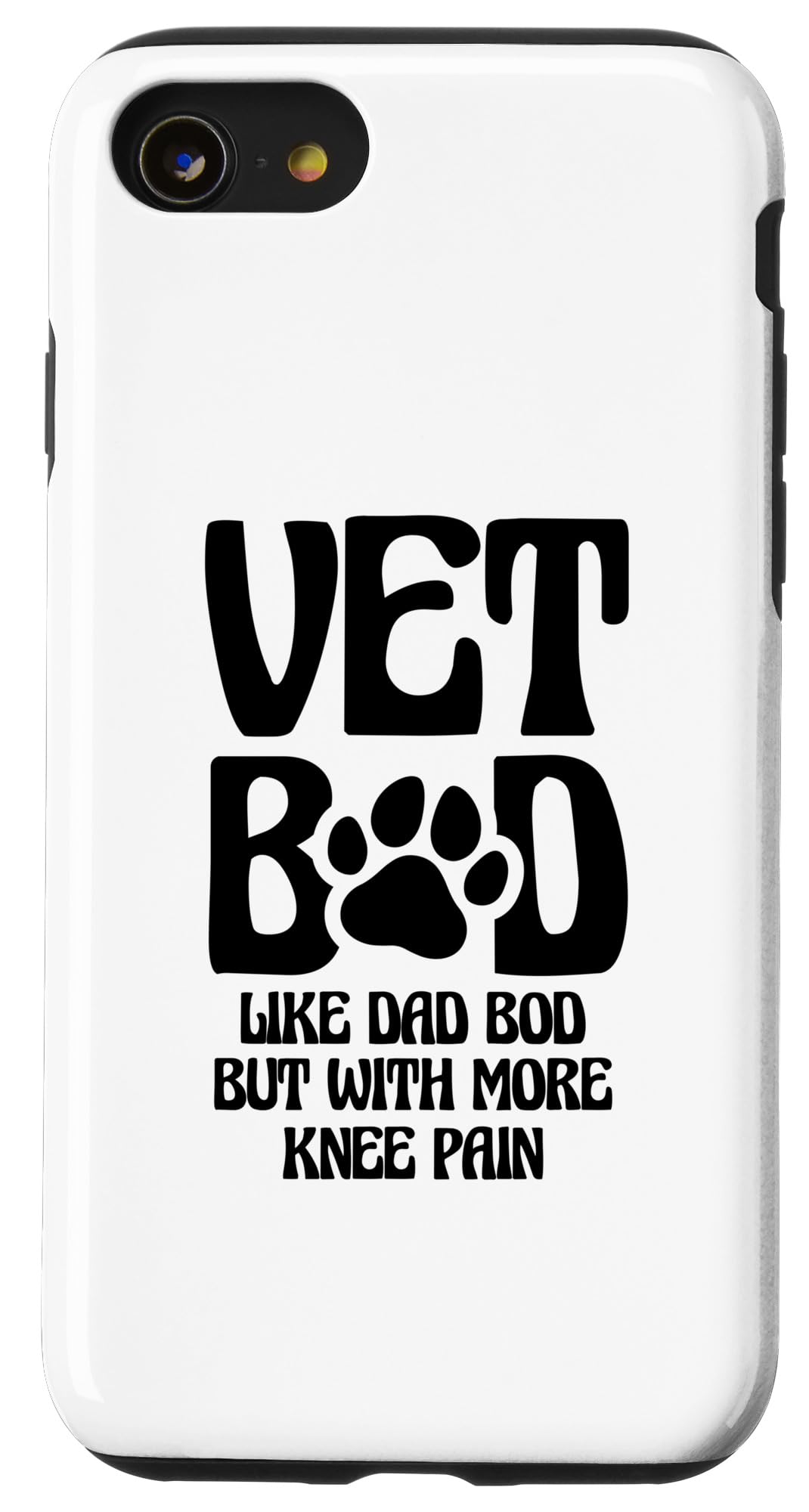 iPhone SE (2020) / 7 / 8 Vet Bod Like A Dad Bod But With More Knee Pain Veterinarian Case