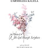 Intimacy with God through Scripture: 365 Day Devotional