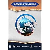 Mortal Kombat 1 Complete Guide: Best Tips, Tricks, Walkthrough, and Other Things To know! (100% Helpfull)