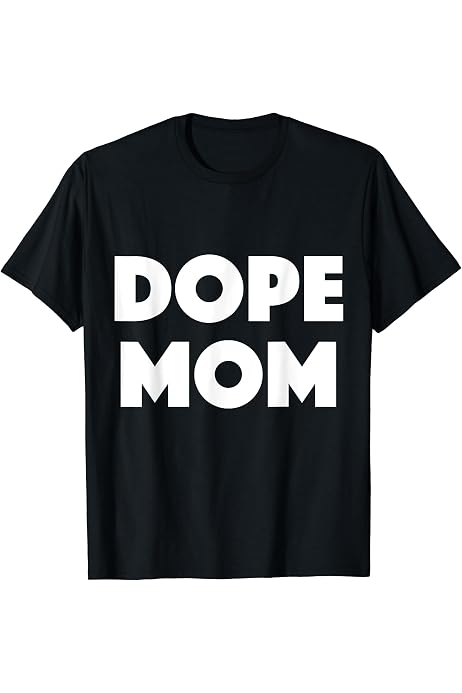 Amazon.com: Dope Mom T-Shirt - Cool Mom T-Shirt : Clothing, Shoes u0026 Jewelry