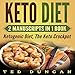 Keto Diet: 2 Manuscripts in 1 Book: Ketogenic Diet, The Keto Crockpot - Lose Weight 10x Faster Eatin by