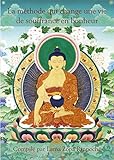 La méthode qui change une vie de souffrance en bonheur (French Edition) by Lama Zopa Rinpoché, Éditions Mahayana