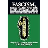Fascism, Integralism and the Corporative Society - Codex Fascismo Parts Four, Five and Six: Codex Fascismo Parts Four, Five a