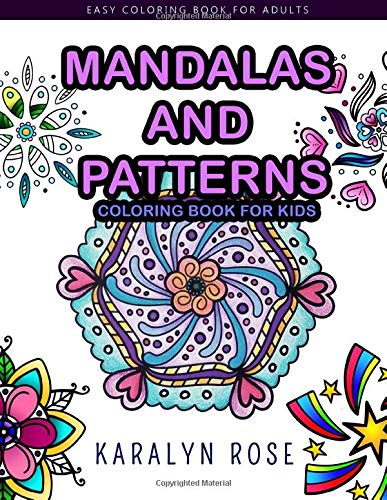 Amazon Com Mandalas And Patterns Coloring Book For Kids Easy Coloring Book For Adults 9781798987711 Rose Karalyn Books