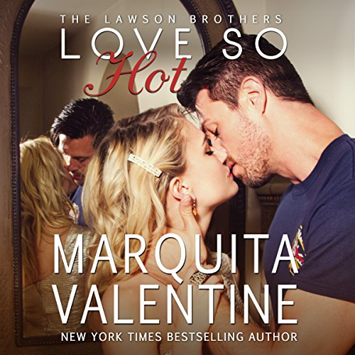 Love So Hot: The Lawson Brothers, Book 1