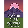 The Rocking Chair Prophet: Matthew Kelly: 9781635822083: Amazon.com: Books