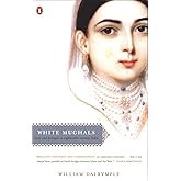 White Mughals: Love and Betrayal in Eighteenth-Century India