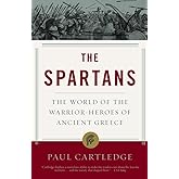The Spartans: The World of the Warrior-Heroes of Ancient Greece
