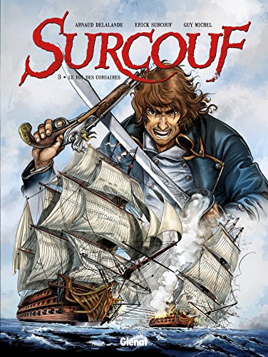Surcouf, Tome 3 : Le roi des corsaires by 