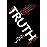 The Truth Matters: A Citizen's Guide to Separating Facts from Lies and Stopping Fake News in Its Tracks