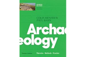 Archaeology: Theories, Methods, and Practice