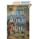Waking, Dreaming, Being: Self and Consciousness in Neuroscience, Meditation, and Philosophy