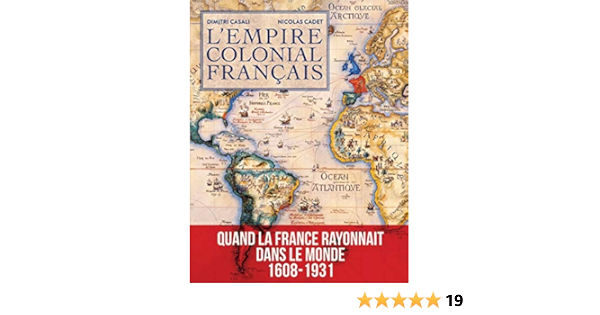 L Empire Colonial Francais French Edition Casali Dimitri Cadet Nicolas 9782324009365 Amazon Com Books L Empire Colonial Francais French Edition Casali Dimitri Cadet Nicolas 9782324009365 Amazon Com Books