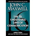 The 16 Undeniable Laws of Communication: Apply Them and Make the Most of Your Message