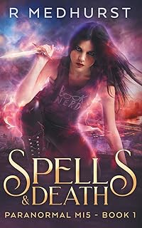 Spells & Death: An Urban Fantasy Novel (Paranormal MI5 Book 1)