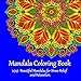 Mandala Coloring Book: 100 Beautiful Mandalas for Stress Relief and Relaxation by Artem A