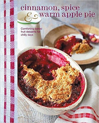 Cinnamon, Spice & Warm Apple Pie: comforting baked fruit desserts for chilly days Cinnamon, Spice & Warm Apple Pie: comforting baked fruit desserts for chilly days